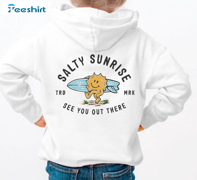 Salty Sunrise See You Out There Shirt, Cute Tee Tops Crewneck