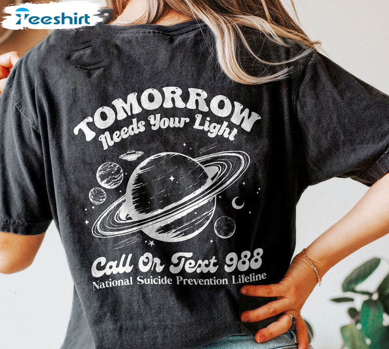 Omorrow Needs Your Light 988 Shirt, Suicide Prevention Unisex Hoodie Short Sleeve