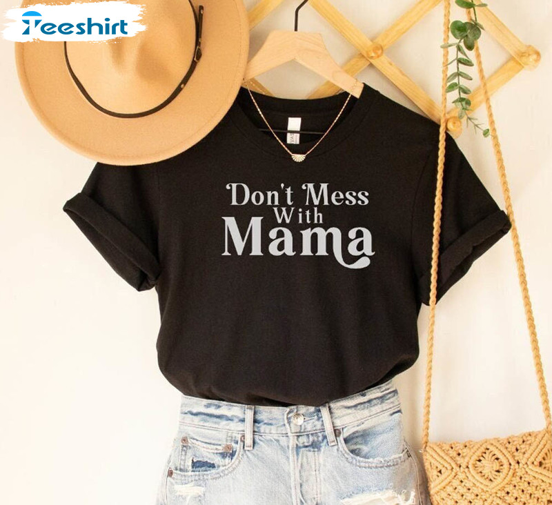 Don't Mess With Mama Shirt, Mama Bear Short Sleeve Unisex T-shirt