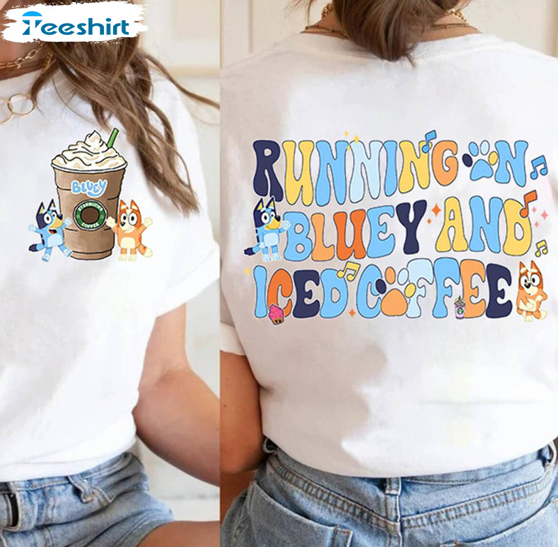 Running On Bluey And Iced Coffee Trendy Shirt, Bluey Mama Bluey Bingo Unisex T-shirt Long Sleeve