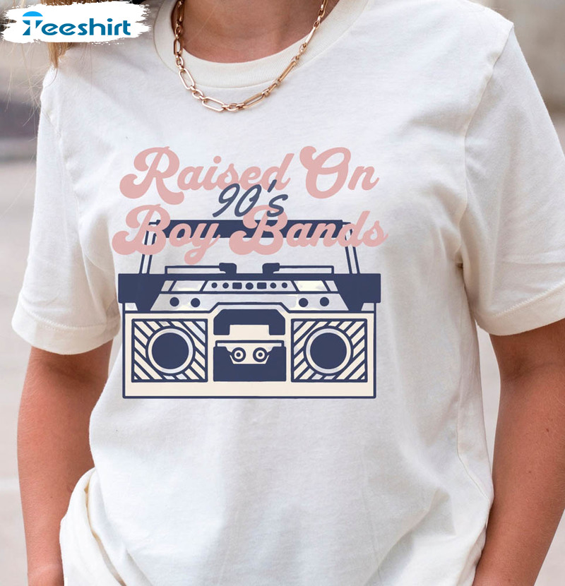 Raised On 90 S Boy Bands Shirt, Cassette Player Unisex Hoodie Crewneck