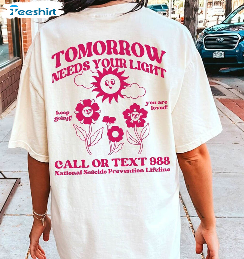 Tomorrow Needs Your Light Shirt, Suicide Awareness Suicide Prevention Sweatshirt