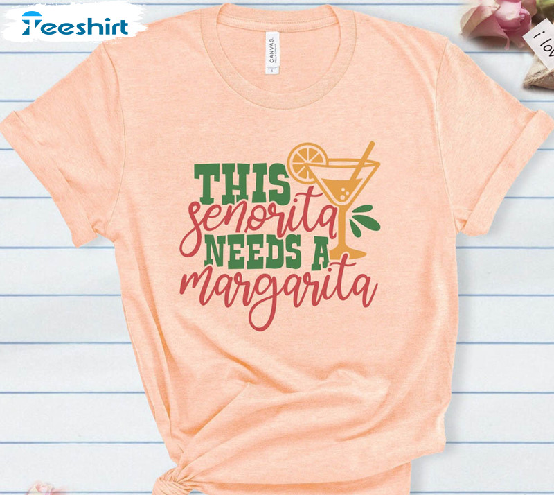 This Senorita Needs A Margarita Shirt , Cinco De Mayo Short Sleeve Unisex T-shirt