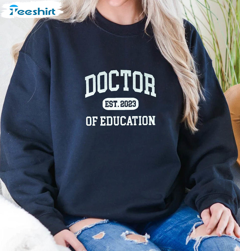 Doctor Of Education Est 2023 Shirt, New Doctor Trendy Unisex Hoodie Tee Tops