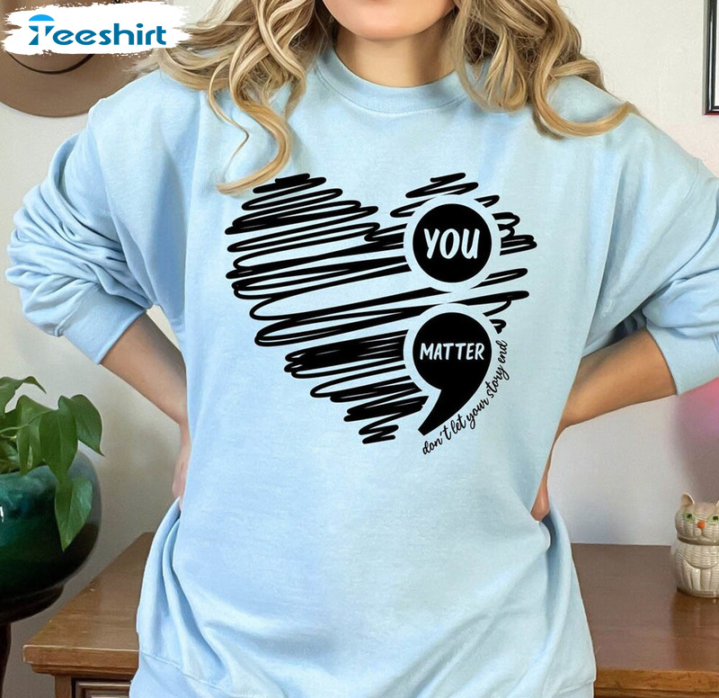 You Matter Trendy Shirt, Mental Health Matters Short Sleeve Sweatshirt