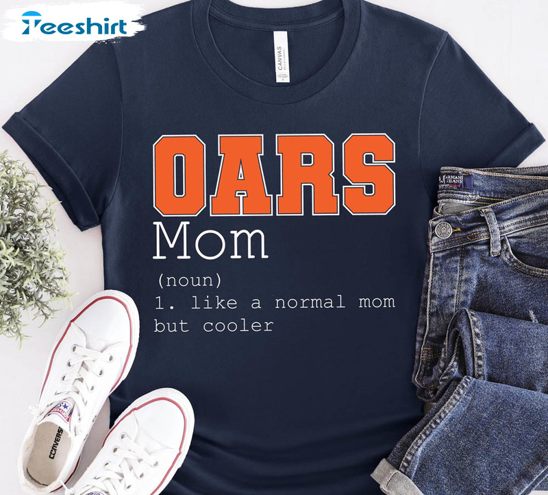 Oars Mom Shirt, Mother's Day Unisex T-shirt Unisex Hoodie