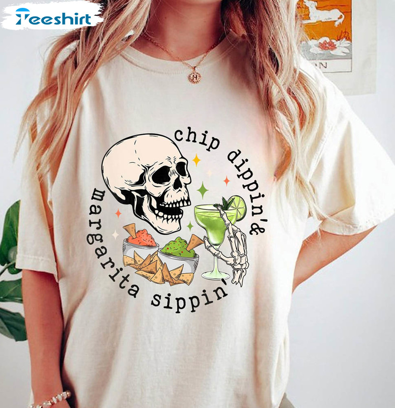 Chip Dippin Margarita Sippin Skull Shirt, Funny Cinco De Mayo Unisex T-shirt Crewneck