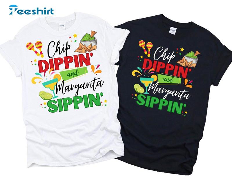 Chip Dippin Margarita Sippin Cinco De Mayo Shirt, Cinco De Mayo 2023 Short Sleeve Unisex T-shirt