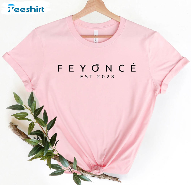 Feyonce Est 2023 Trendy Shirt, Wedding Sweatshirt Unisex T-shirt