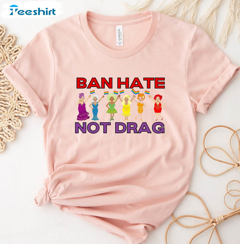 Bon Hate Not Drag Drag Queen Shirt, Pride Month Lgbtq Unisex T-shirt Tee Tops