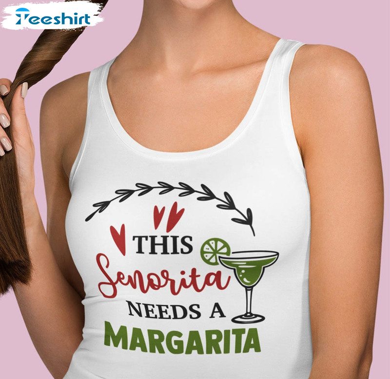 This Senorita Needs A Margarita Trendy Shirt, Mexican Cinco De Mayo Short Sleeve Sweatshirt