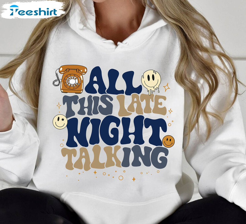 All This Late Night Talking Funny Shirt, Harry Star City Sweatshirt Short Sleeve