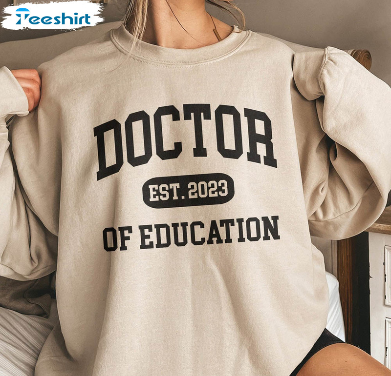 Doctor Of Education Sweatshirt, New Doctor Unisex Hoodie Crewneck