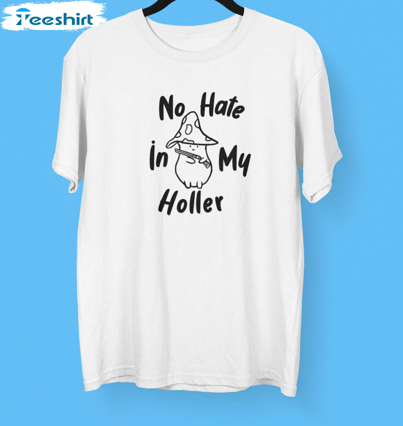 No Hate In My Holler Cute Shirt, Funny Unisex T-shirt Tank Top