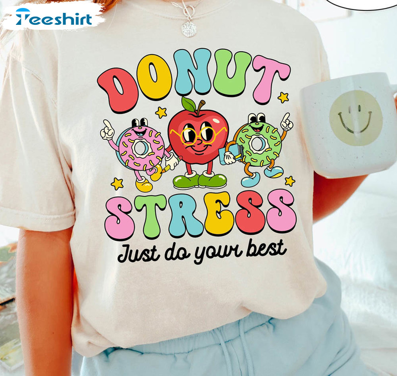 Donut Stress Just Do Your Best Shirt, Funny Rock The Test Last Day Of School Exam Long Sleeve Unisex Hoodie