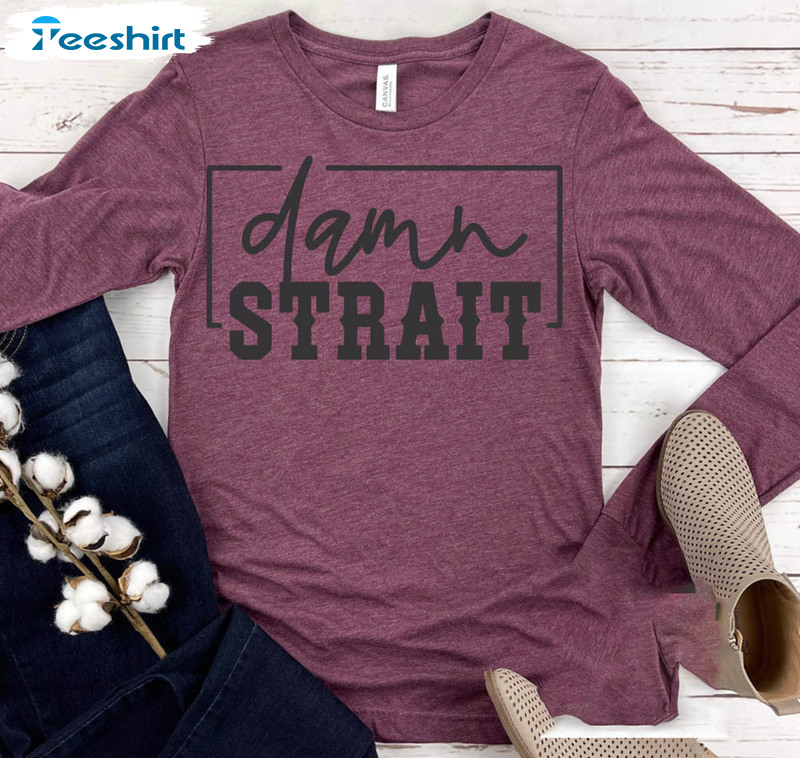 Damn Strait Trendy Shirt, Vintage Long Sleeve Unisex Hoodie