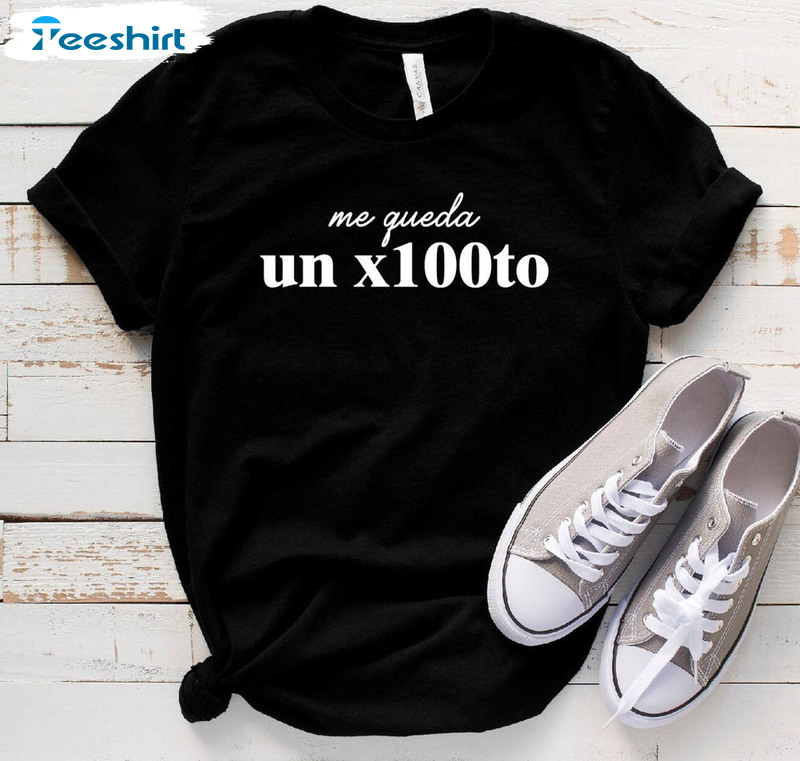 Me Queda Un X100to Shirt, Bad Bunny Crewneck Unisex Hoodie