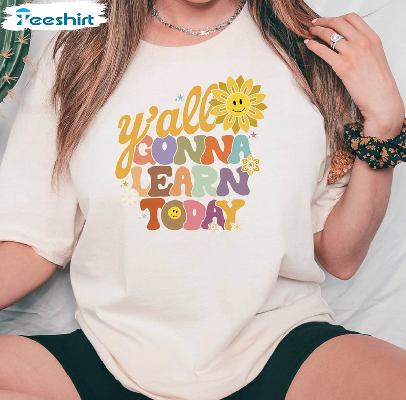 Y'all Gonna Learn Today Vintage Shirt, Retro Teacher Tee Tops Crewneck