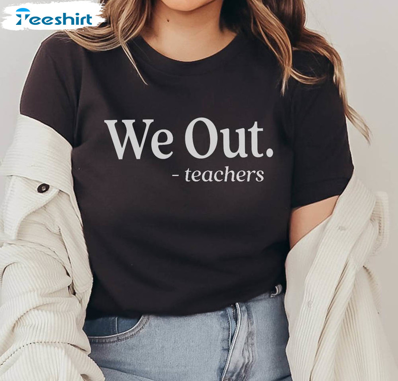 Funny Last Day Of School Shirt, Matching End Of Year Teacher Sweatshirt Crewneck