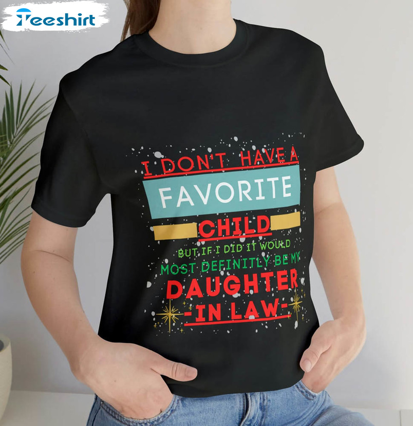 I Don't Have A Favorite Child But If I Did It Would Most Definitely Be My Daughter In Law Vintage Unisex T-shirt , Short Sleeve