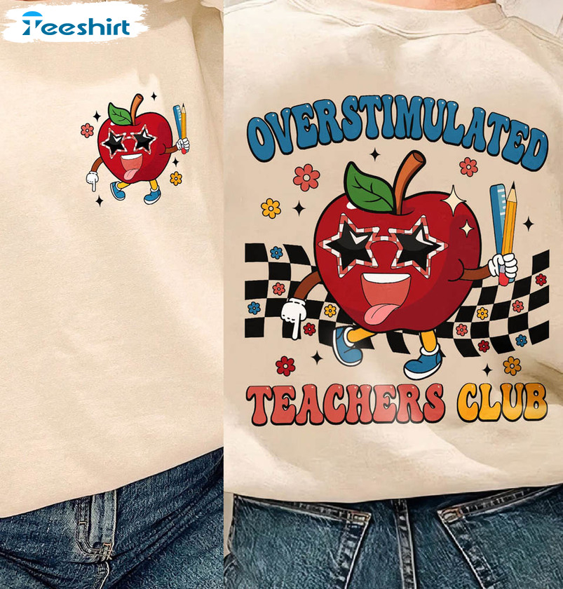 Overstimulated Teachers Club Cute Shirt, Happy Teacher Day Short Sleeve Long Sleeve