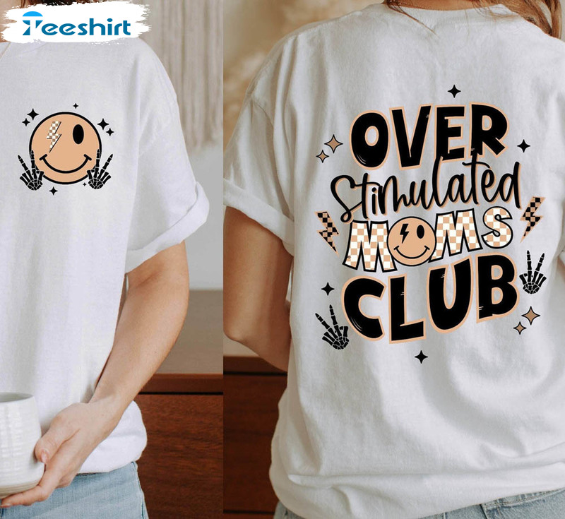 Cute Overstimulated Moms Club Shirt, Mother's Day Unisex Hoodie Crewneck