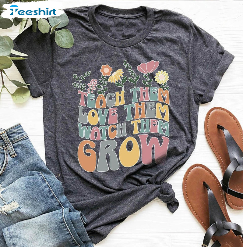 Cute Teach Them Love Them Watch Them Grow Shirt, Back To School Sweatshirt Unisex Hoodie