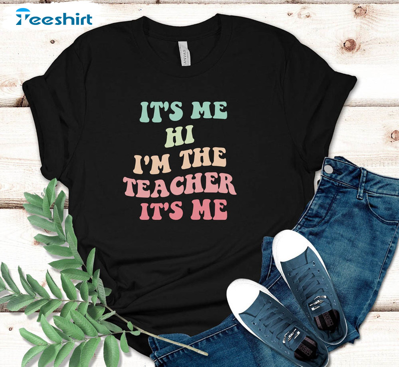 It's Me Hi I'm The Teacher Vintage Shirt, Teacher Funny Sweatshirt Crewneck