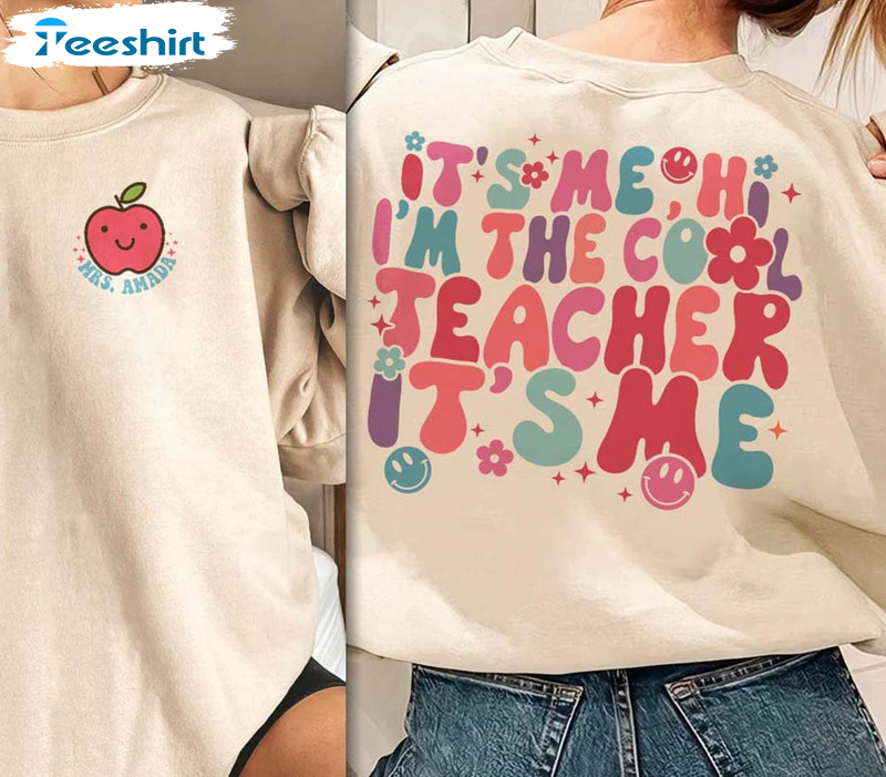 It's Me Hi I'm The Teacher Shirt, Teacher Funny Sweatshirt Short Sleeve