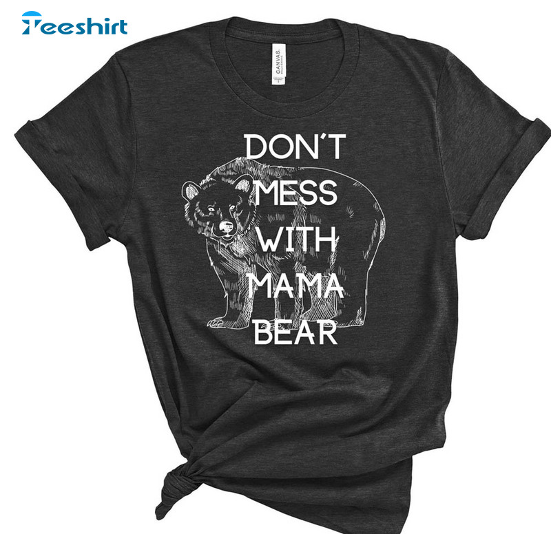 Mother's Day Funny Shirt, Don't Mess With Mama Bear Unisex Hoodie Short Sleeve