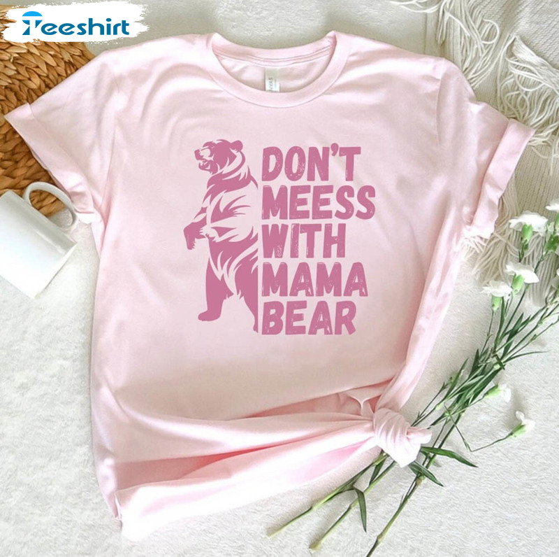 Don't Mess With Mama Bear Shirt, Trendy Mom Badass Mama Long Sleeve Unisex Hoodie