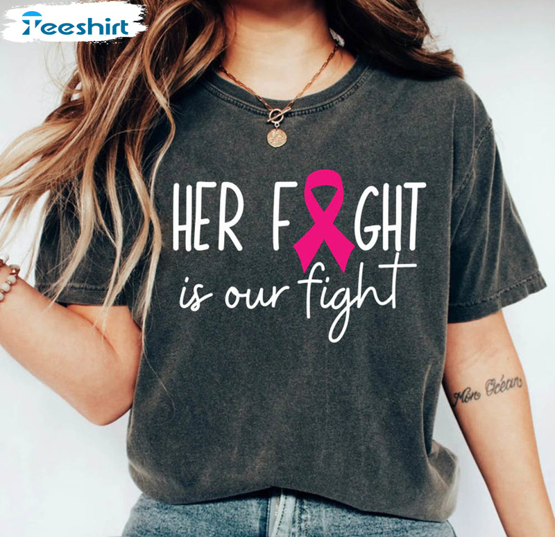 Her Fight Is Our Fight Breast Cancer Shirt, Cancer Awareness Tee Tops Unisex Hoodie