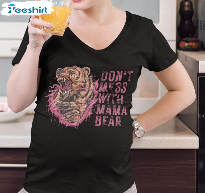 Don't Mess With Mama Bear Shirt, Mother's Day Sweater Unisex Hoodie