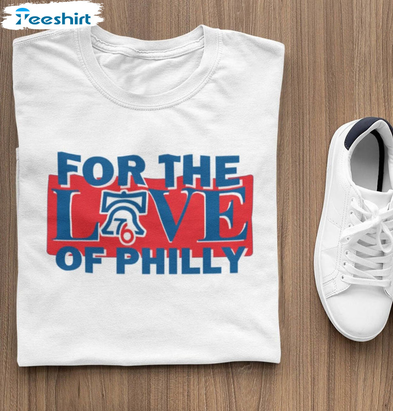 For The Love Of Philly Shirt, Sixers Basketball Sweater Crewneck