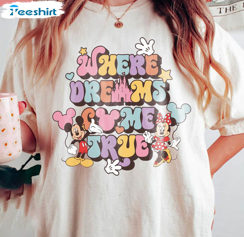 Where Dreams Come True Shirt, Disney Vaycay Hoodie Crewneck