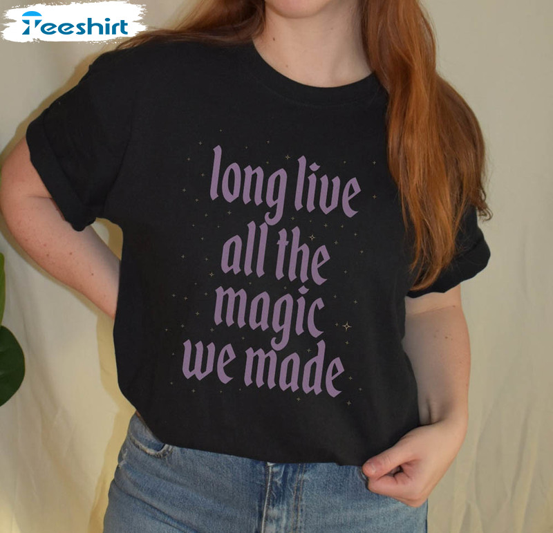 Long Live All The Magic We Made Shirt, Vintage Unisex Hoodie Long Sleeve