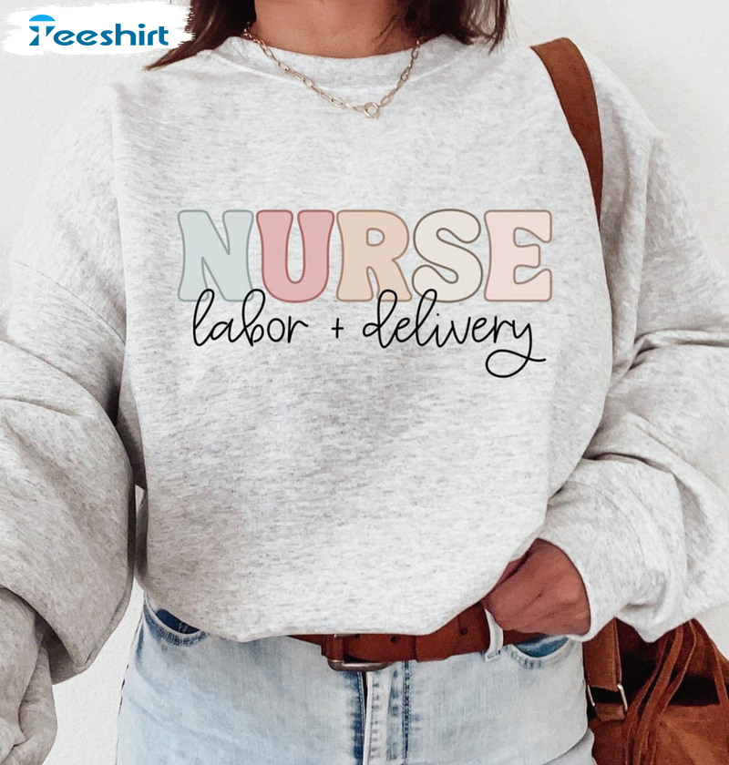 Labor And Delivery Nurse Sweatshirt, Trendy Nurse Life Short Sleeve Long Sleeve