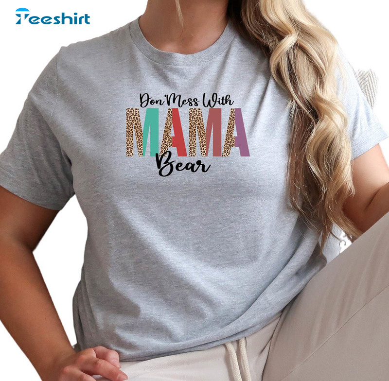 Don't Mess With Mama Bear Shirt, Mama Bear Long Sleeve Hoodie