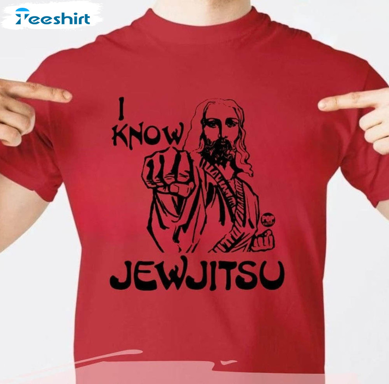 I Know Jew Jitsu Shirt, Your Whole Family I Know Jew Crewneck T-shirt