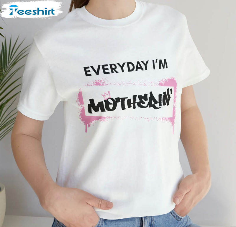 Everyday I'm Motherin Trendy Shirt, Mom Life Unisex T-shirt Unisex Hoodie