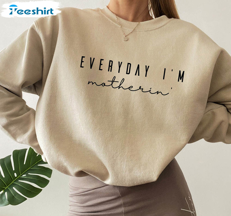 Everyday I'm Motherin Shirt, Funny Mom Short Sleeve Unisex T-shirt