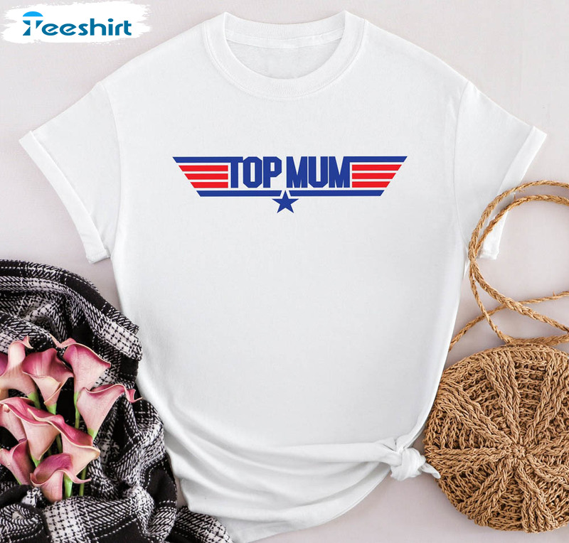 Top Mum Funny Shirt, Cool Mom Trendy Sweatshirt Short Sleeve