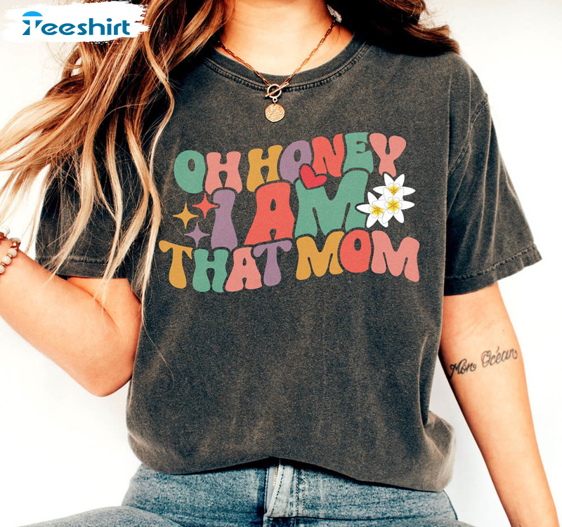 Oh Honey I Am That Mom Shirt, Vintage Mom Life Crewneck Unisex Hoodie