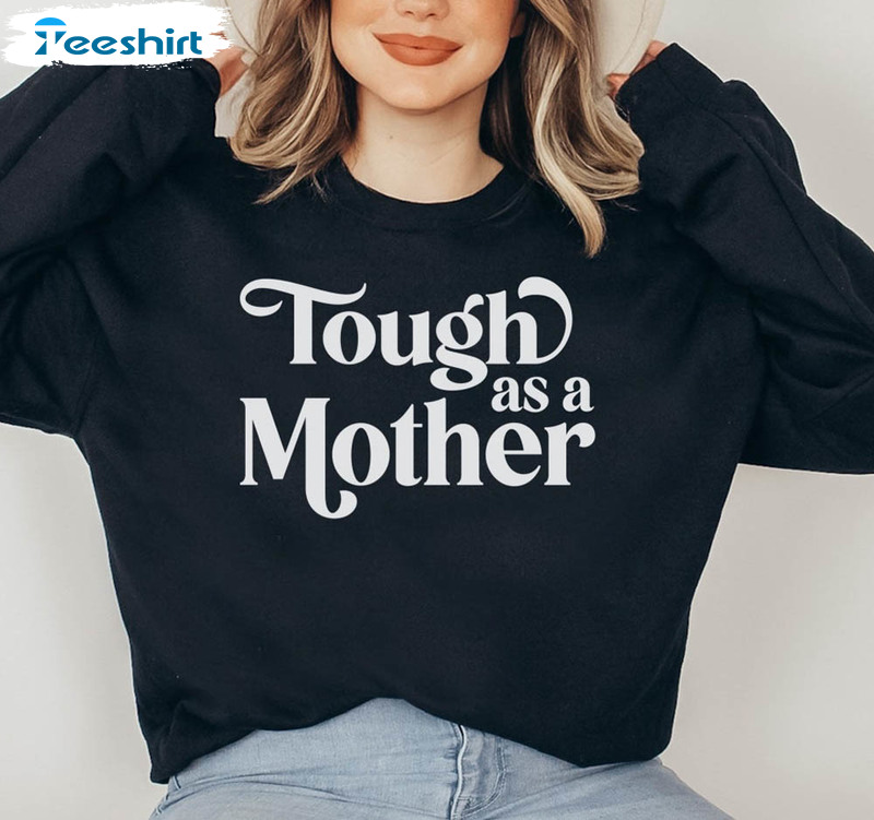 Tough As A Mother Vintage Shirt, Mothers Day Sweatshirt Unisex T-shirt