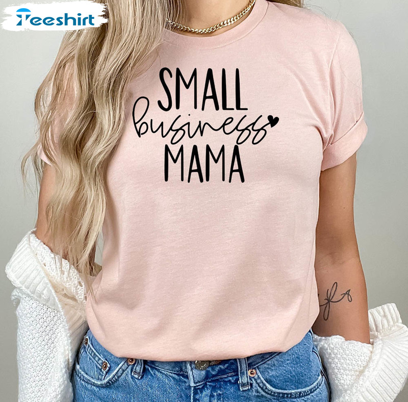 Small Business Mama Shirt, Business Woman Unisex T-shirt Crewneck