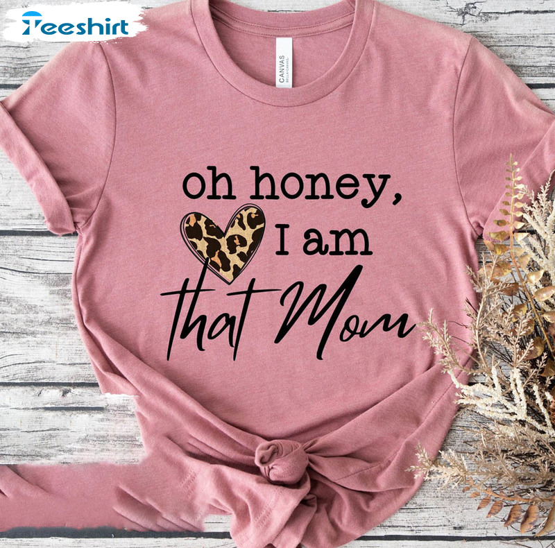 Oh Honey I Am That Mom Vintage Shirt, Mothers Day Sweater Crewneck