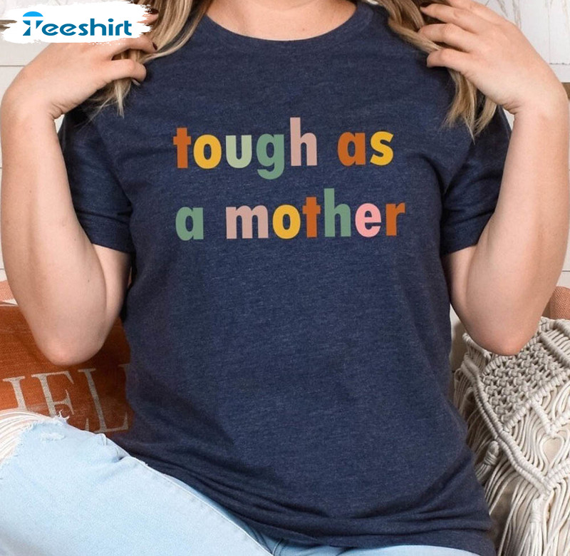 Tough As A Mother Funny Shirt, Tough Mama Unisex Hoodie Crewneck