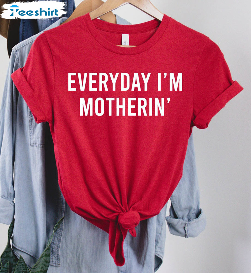 Everyday I'm Motherin Shirt, Cool Mom Short Sleeve Unisex T-shirt