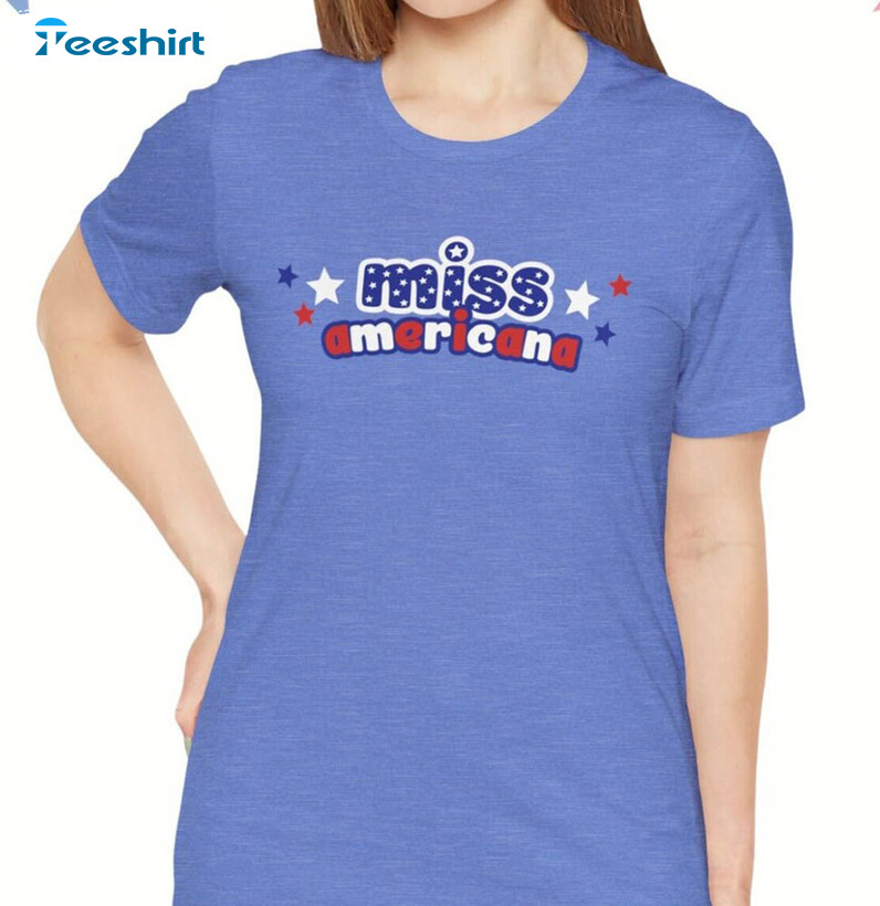 Miss Americana Lover Patriotic Shirt, Taylorswift Trendy Unisex T-shirt Crewneck