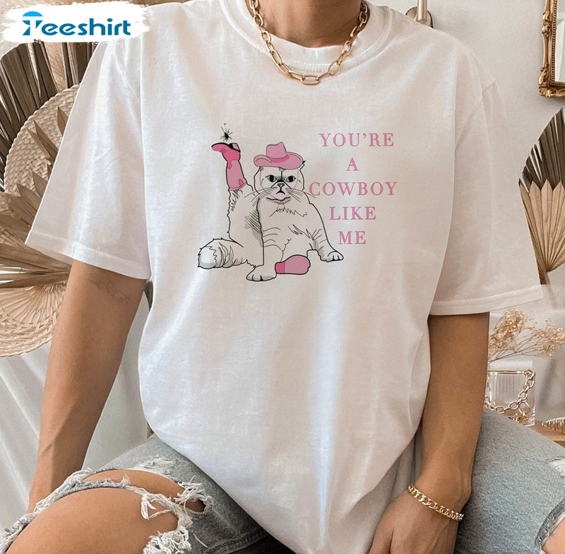 Cute Cat You're A Cowboy Like Me Shirt, Eras Tour Unisex T-shirt Unisex Hoodie